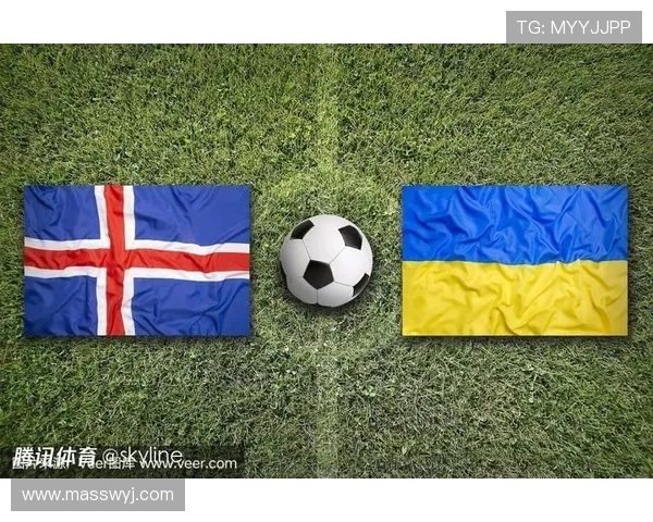 冰岛与乌克兰足球实力对比分析谁更具竞争力 冰岛与乌克兰足球实力对比分析谁更具竞争力